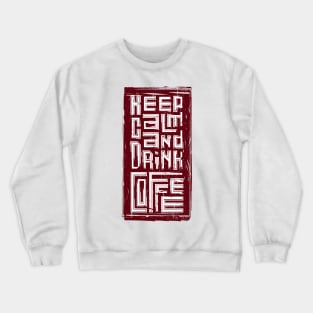 keep calm and drink coffee Crewneck Sweatshirt